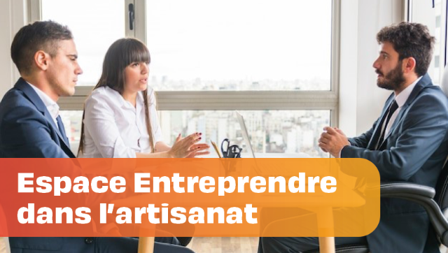 Espace Entreprendre dans l’artisanat 