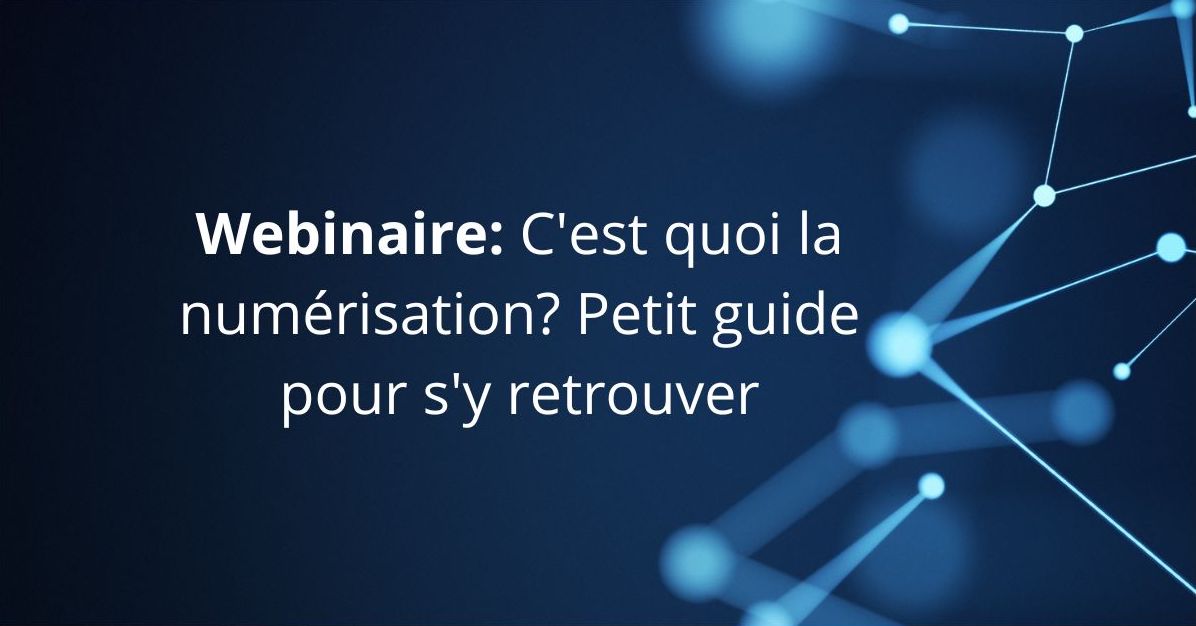 Webinaire C Est Quoi La Numérisation Webinaire C Est Quoi La Numérisation