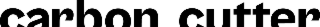 Carbon cutter