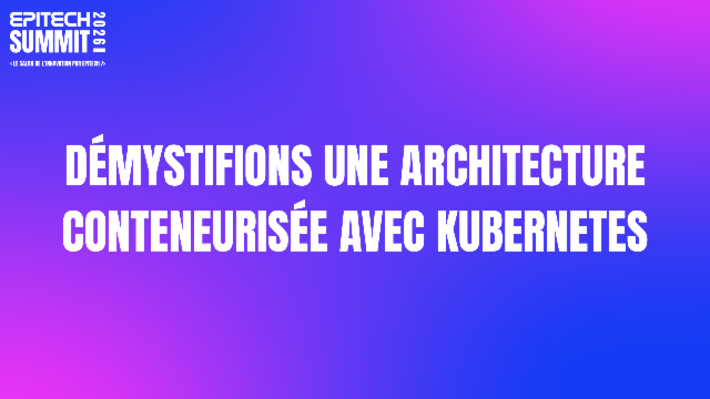 Démystifions une architecture conteneurisée avec Kubernetes