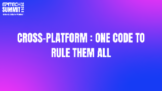 Multi-platform : one code to rule them all