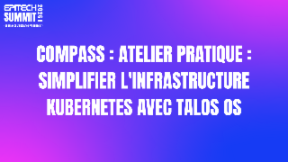 Compass :  Atelier Pratique : Simplifier l'Infrastructure Kubernetes avec Talos OS