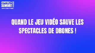 Quand le jeu vidéo sauve les spectacles de drones !