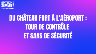 Du château fort à l'aéroport : Tour de contrôle et SAAS de sécurité
