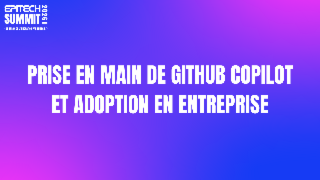 Prise en main de GitHub Copilot et adoption en entreprise