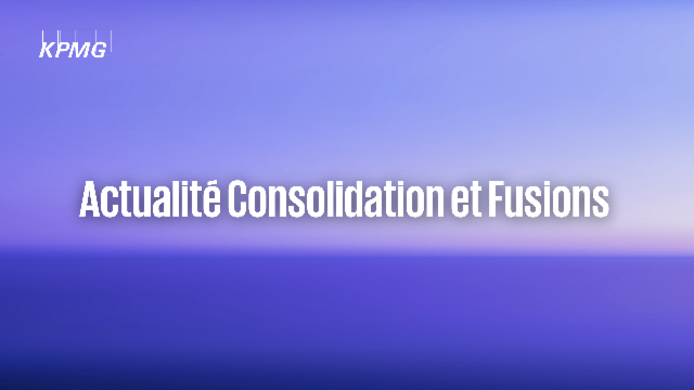 Module 4 - Actualité Consolidation & Fusions