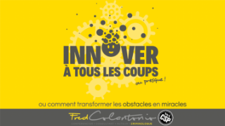 Seul-en-scène « Innover à tous les coups… ou presque — L'art de transformer les obstacles en miracles »