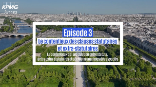 ÉPISODE 3.1 Le contentieux de l’articulation entre statuts, actes extra-statutaires et décisions unanimes des associés