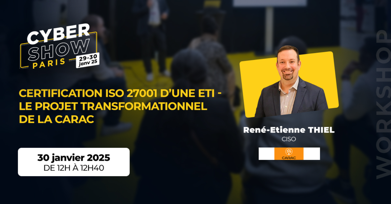[WORKSHOP]  Certification ISO 27001 d’une ETI - Le projet transformationnel de la Carac