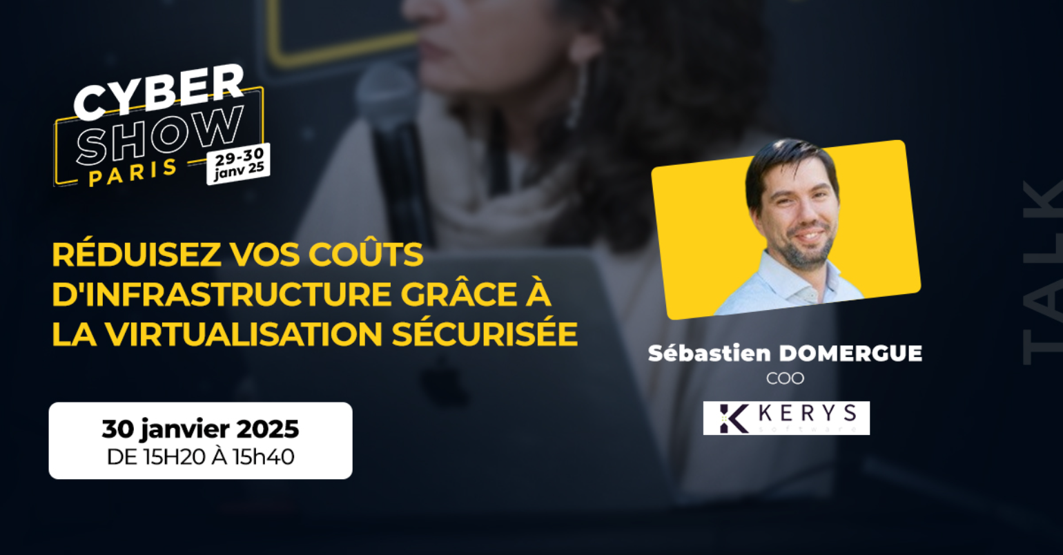 [TALK] Réduisez vos coûts d'infrastructure grâce à la virtualisation sécurisée - Kerys Software