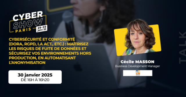 Cybersécurité et conformité (DORA, RGPD, I.A Act., etc.) : maîtrisez les risques de fuite de données et sécurisez vos environnements hors production, en automatisant l’anonymisation