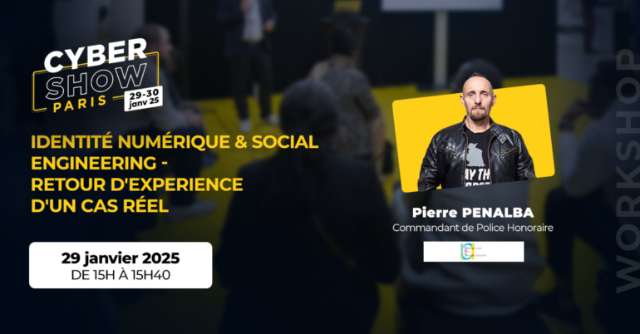 [WORKSHOP]  Identité Numérique & social Engineering - Retour d'Experience d'un cas réel