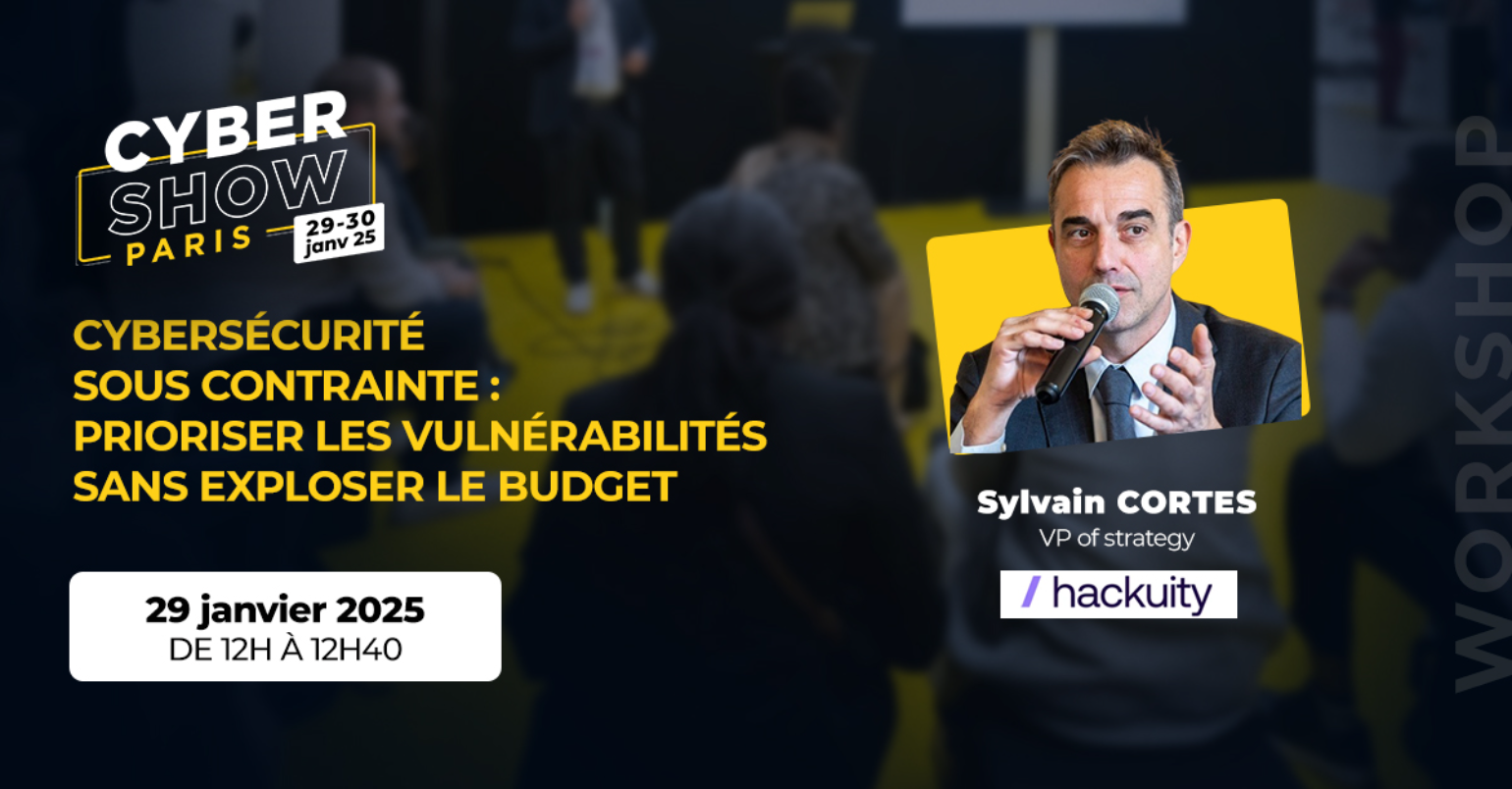 [WORKSHOP] Cybersécurité sous contrainte : Prioriser les vulnérabilités sans exploser le budget