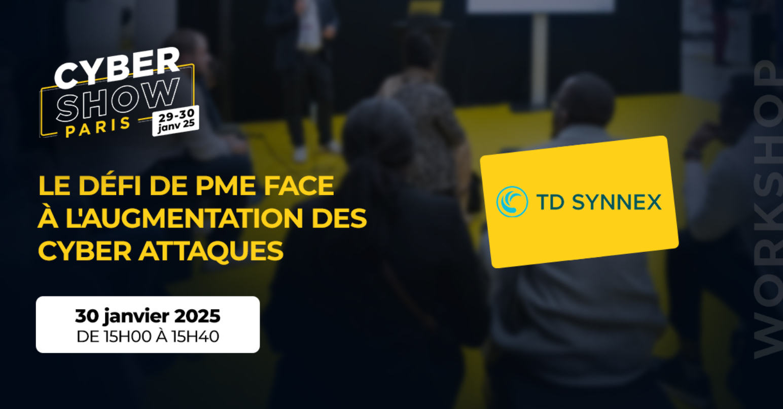 [WORKSHOP] Le défi de PME face à l'augmentation des cyber attaques  - TD Synnex