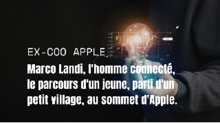 Marco Landi, l'homme connecté, le parcours d'un jeune parti d'un petit village au sommet d'Apple.