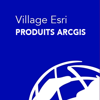 Village Esri - Produits ArcGIS