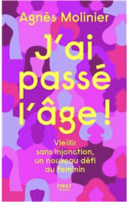 Dédicace de l'autrice Agnès Moligner : J'ai passé l'âge ! - Vieillir sans injonction, un nouveau défi au féminin