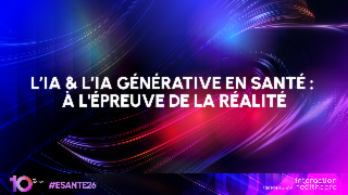 <h4>L’IA & l’IA Générative en santé : À l'épreuve de la réalité</h4>