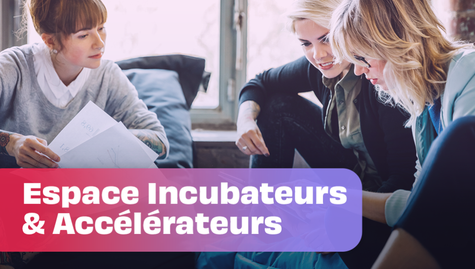 Espace Incubateurs & Accélérateurs