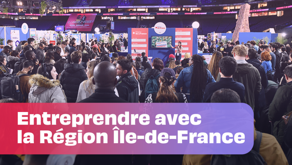 Entreprendre avec la Région Île-de-France : un accompagnement sur-mesure !