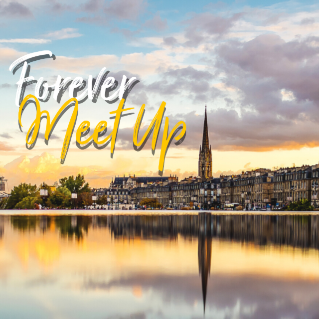 Forever Meetup à Bordeaux