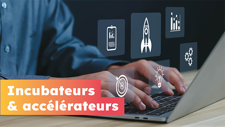 Incubateurs & Accélérateurs