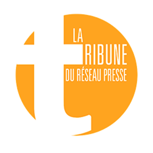 LA TRIBUNE DU RÉSEAU PRESSE