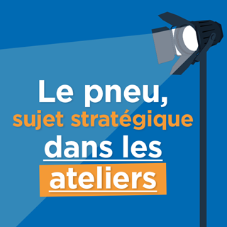 Le pneu, sujet stratégique dans les ateliers