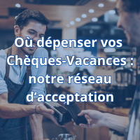 Présentation du Réseau d'acceptation Chèque-Vacances Connect