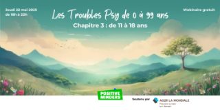 Webinaire - Les troubles psy de 0 à 99 ans. Partie 3 : de 11 à 18 ans
