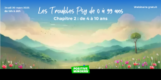 Webinaire - Les troubles psy de 0 à 99 ans. Partie 2 : de 4 à 10 ans