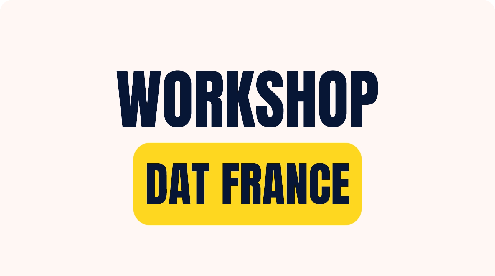 Workshop DAT France