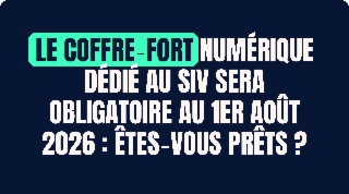 Workshop Nextlane - Le Coffre‑Fort Numérique dédié au SIV sera obligatoire au 1er août 2026 : êtes‑vous prêts ?