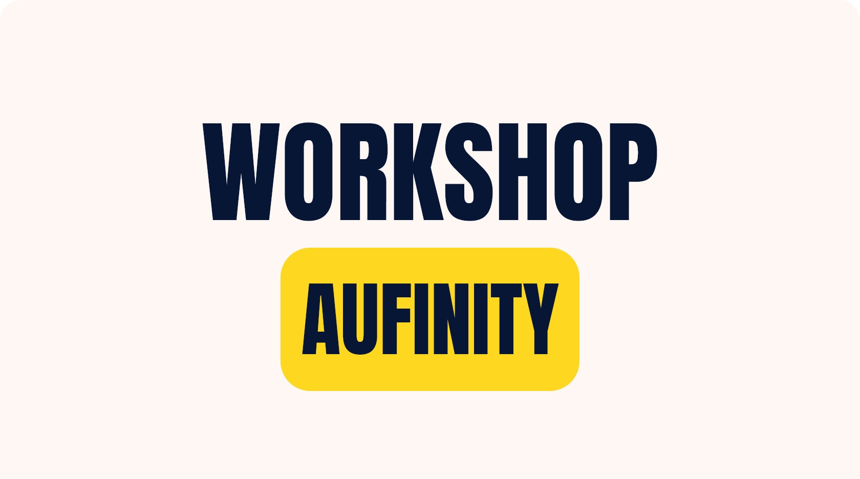 Workshop Aufinity