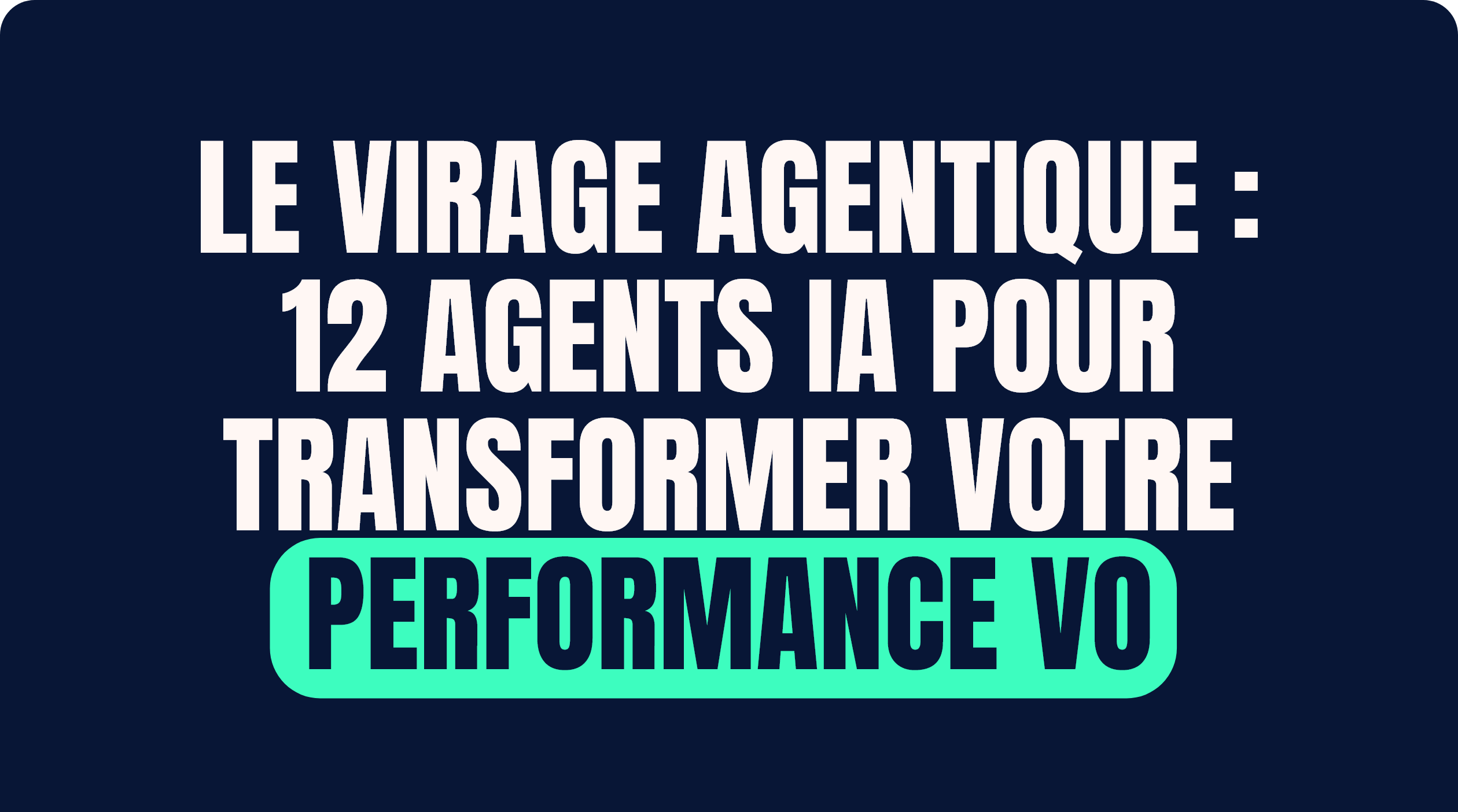 Workshop La Centrale - Le virage agentique : 12 agents IA pour transformer votre performance VO
