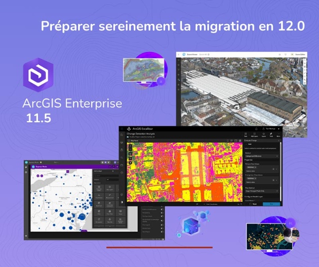 ArcGIS Enterprise 11.5 : une version pivot pour préparer sereinement la transition vers la version 12.x