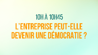 L'entreprise peut-elle devenir une Démocratie ?