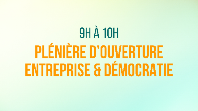 Plénière d'ouverture : Entreprise & Démocratie