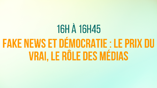 Fake news et Démocratie : Le prix du vrai, le rôle des médias