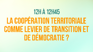La coopération territoriale comme levier de transition et de démocratie ? 