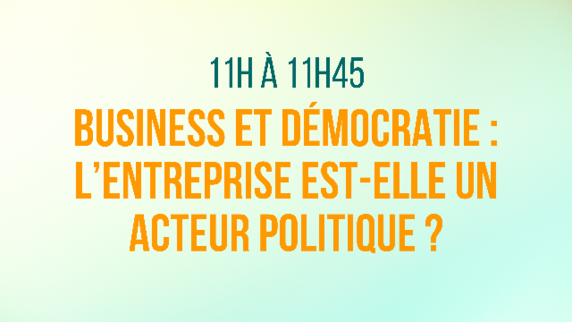 Business et Démocratie : l'entreprise est-elle un acteur politique ?