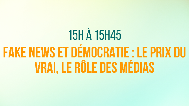 Fake news et Démocratie : Le prix du vrai, le rôle des médias