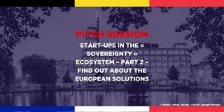 Pitch session – start-ups in the « Sovereignty » ecosystem – part 2 – find out about the European solutions