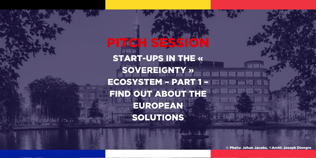 Pitch session – start-ups in the « Sovereignty » ecosystem – part 1 – find out about the European solutions