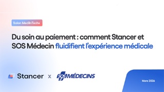 Du soin au paiement : comment Stancer et SOS Médecin fluidifient l’expérience médicale​ ​