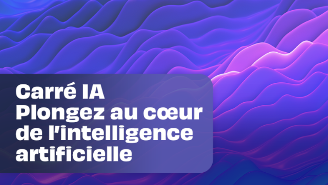 Carré IA, plongez au cœur de l'intelligence artificielle
