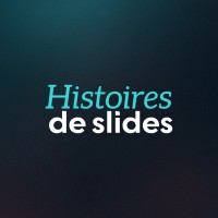HISTOIRES DE SLIDES 