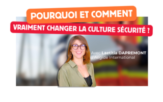 Pourquoi et comment vraiment changer la Culture Sécurité ?