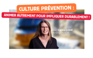 Culture prévention : animer autrement pour impliquer durablement !
