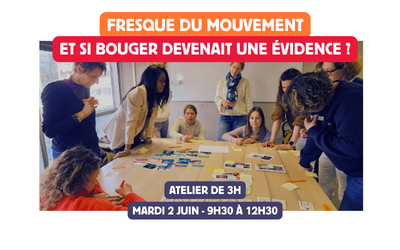 Fresque du mouvement - Et si bouger deveneait une évidence ? 